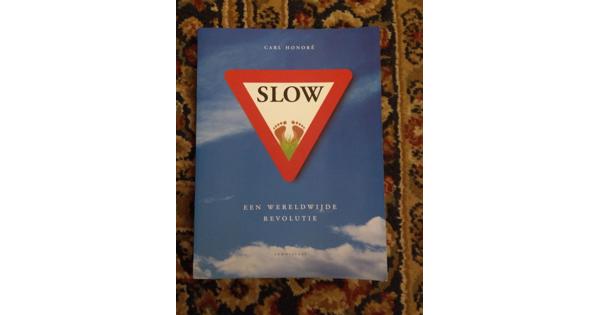 Slow. Een Wereldwijde Revolutie (Carl Honoré)