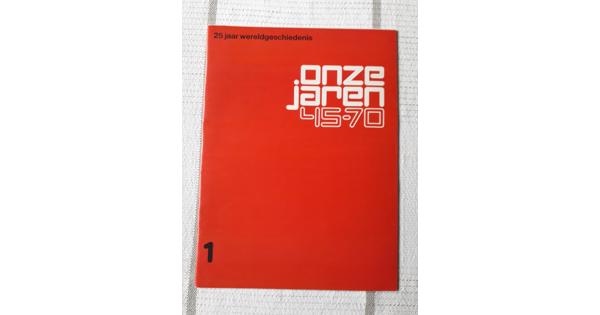 ONZE JAREN 45-70 - 25 jaar Wereldgeschiedenis